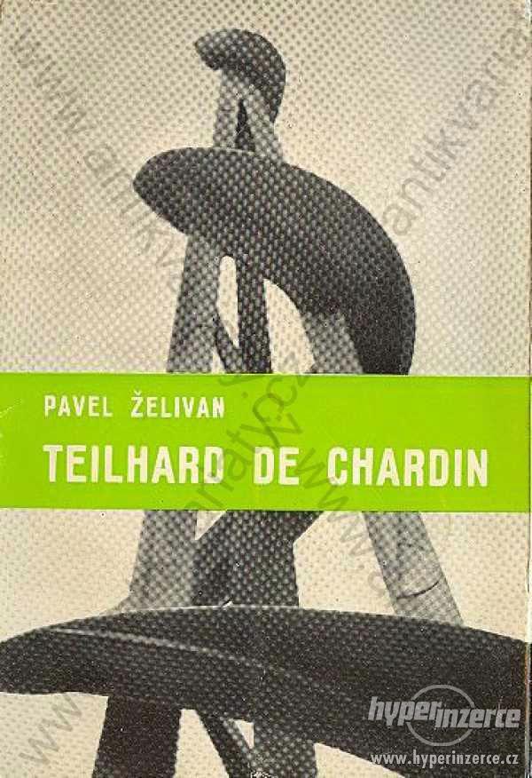 Thilhard de Chardin Pavel Želivan 1968 - foto 1