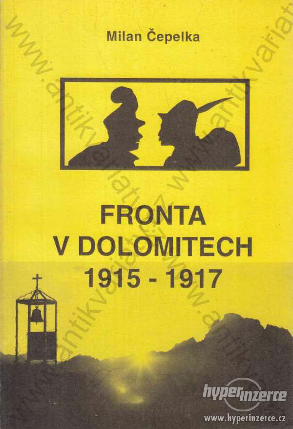 Fronta v Dolomitech 1915 - 1917 Milan Čepelka 1993 - foto 1