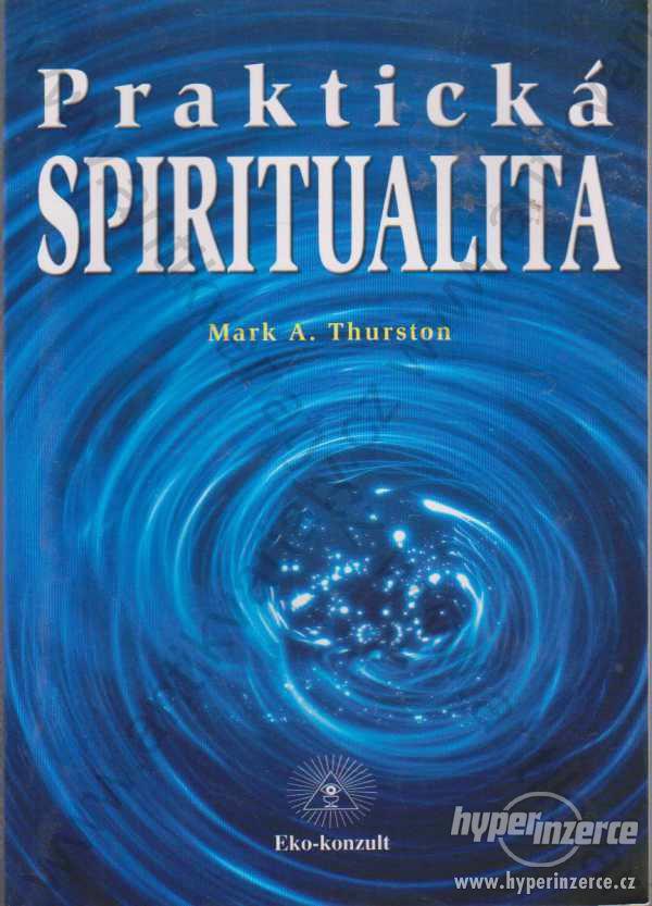 Praktická spiritualita Mark A. Thurston 2000 - foto 1