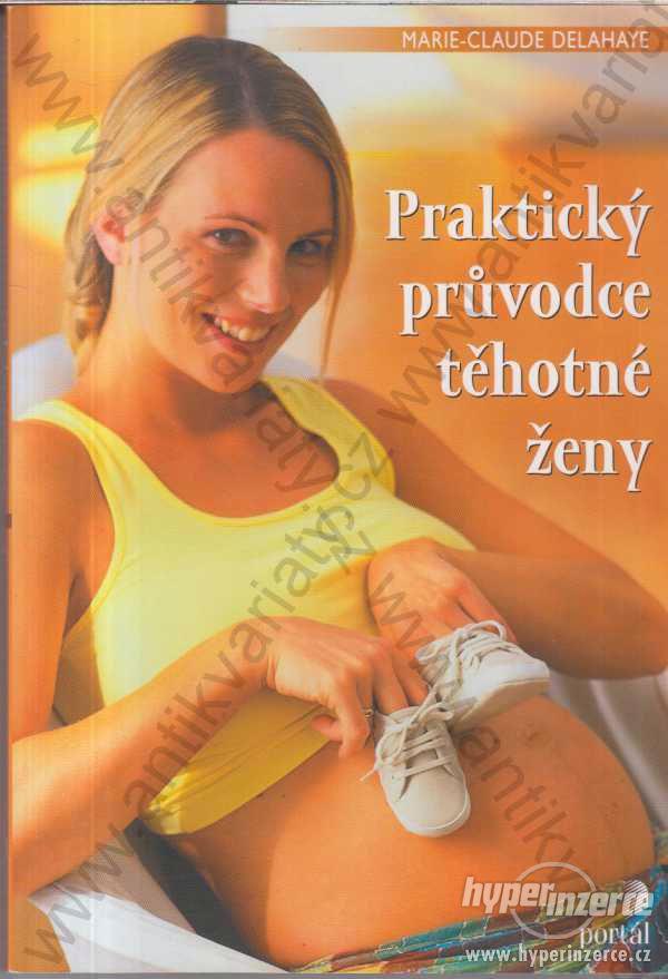 Praktický průvodce těhotné ženy, Portál Praha 2006 - foto 1
