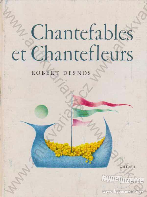 Chantefables et Chantefleurs Robert Desnos - foto 1