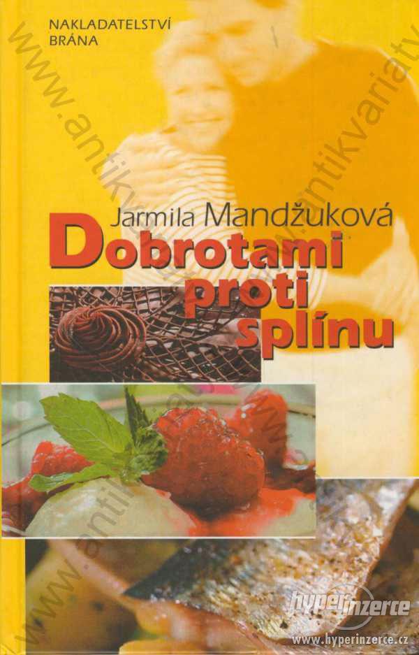 Dobrotami proti splínu Jarmila Madžuková 2007 - foto 1