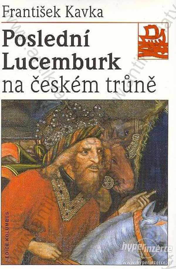 Poslední Lucemburk na českém trůně František Kavka - foto 1