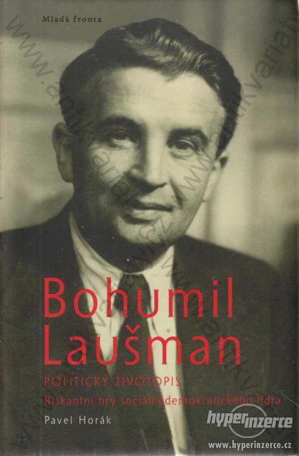 Bohumil Laušman - politický životopis  Pavel Horák - foto 1