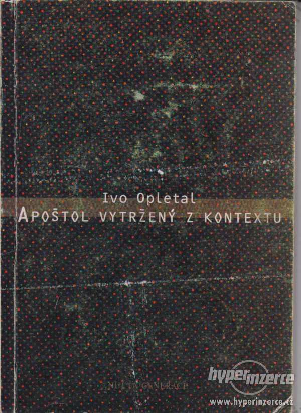 Apoštol vytržený z kontextu Ivo Opletal 1996 - foto 1
