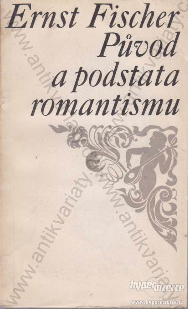 Původ a podstata romantismu Ernst Fischer 1966 - foto 1