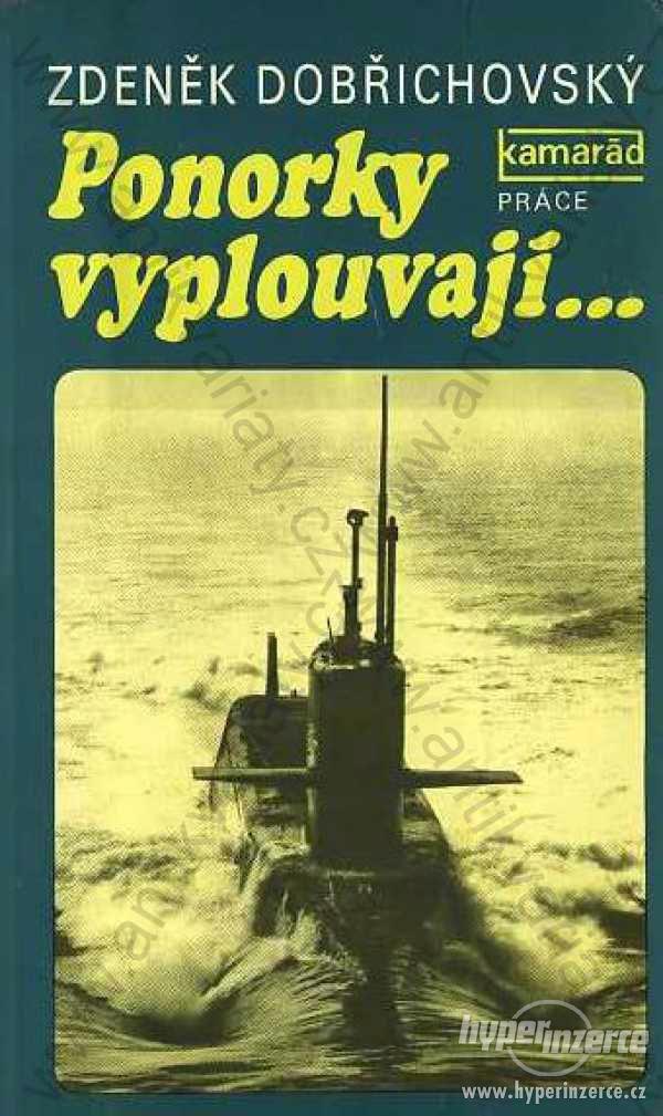 Ponorky vyplouvají.... Zdeněk Dobřichovský 1985 - foto 1