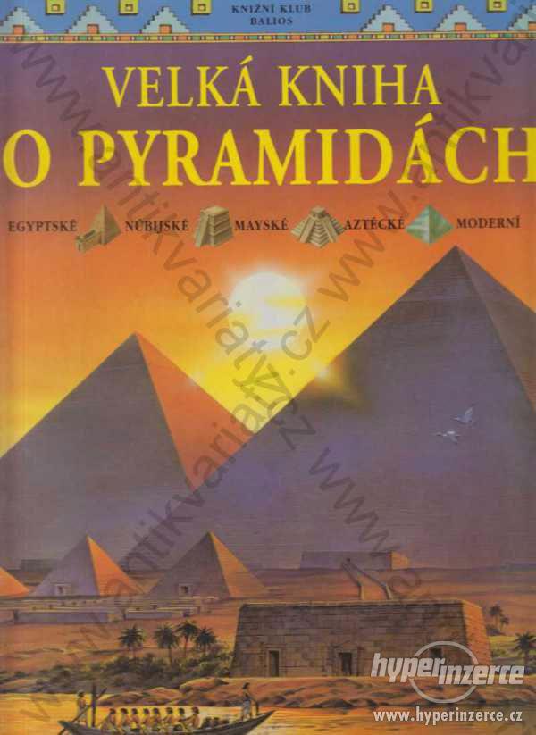 Velká kniha o pyramidách Anne Milard 1998 - foto 1