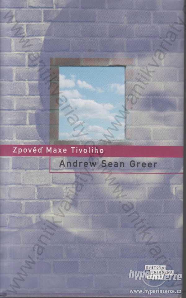 Zpověď Maxe Tivoliho Andrew Sean Greer Odeon 2006 - foto 1