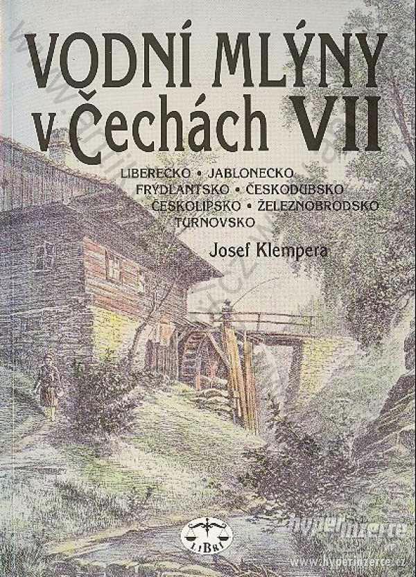 Vodní mlýny v Čechách VII J.Klempera Libri,2003 - foto 1