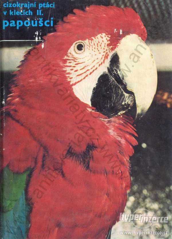 Papoušci cizokrajní ptáci v klecích II. Rudolf Vít - foto 1