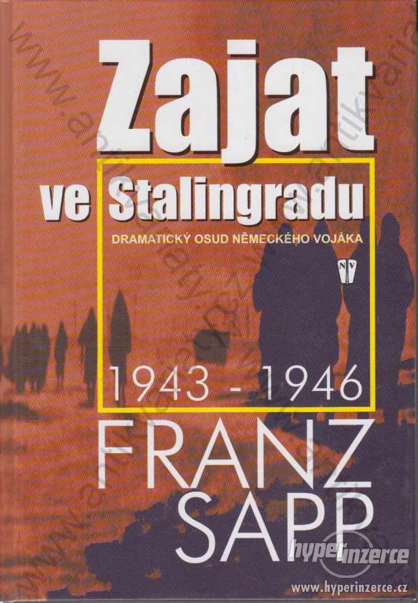 Zajat ve Stalingradu Franz Sapp 2005 - foto 1