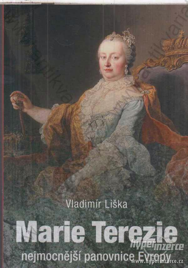 Marie Terezie nejmocnější panovnice Evropy V.Liška - foto 1