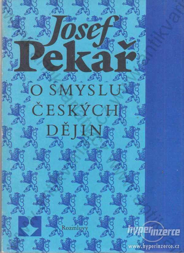O smyslu českých dějin Josef Pekař 1990 Rozmluvy - foto 1