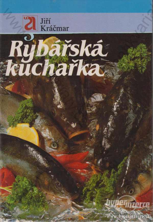 Rybářská kuchařka Jiří Kráčmar 1991 Avicenum Praha - foto 1
