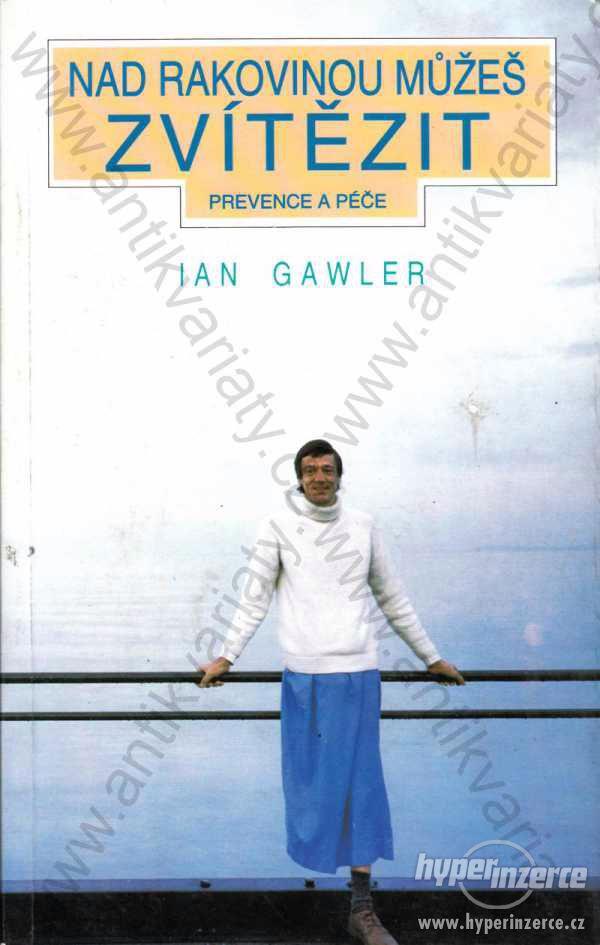 Nad rakovinou můžeš zvítězit Ian Gawler 1993 - foto 1