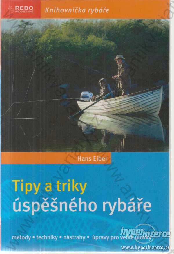 Tipy a triky úspěšného rybáře Hans Eiber 2007 Rebo - foto 1