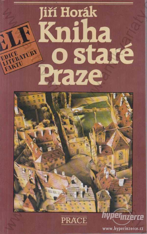 Kniha o staré Praze Jiří Horák 1989 Práce, Praha - foto 1
