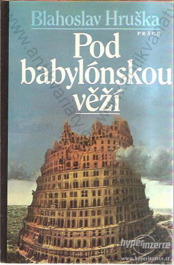 Pod babylónskou věží Blahoslav Hruška Práce 1987 - foto 1