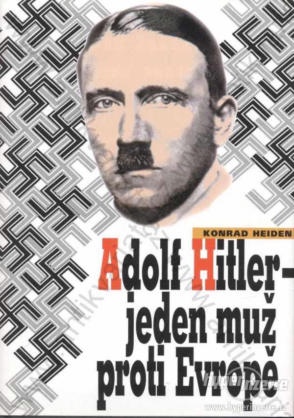 Adolf Hitler - jeden muž proti Evropě K. Heiden - foto 1