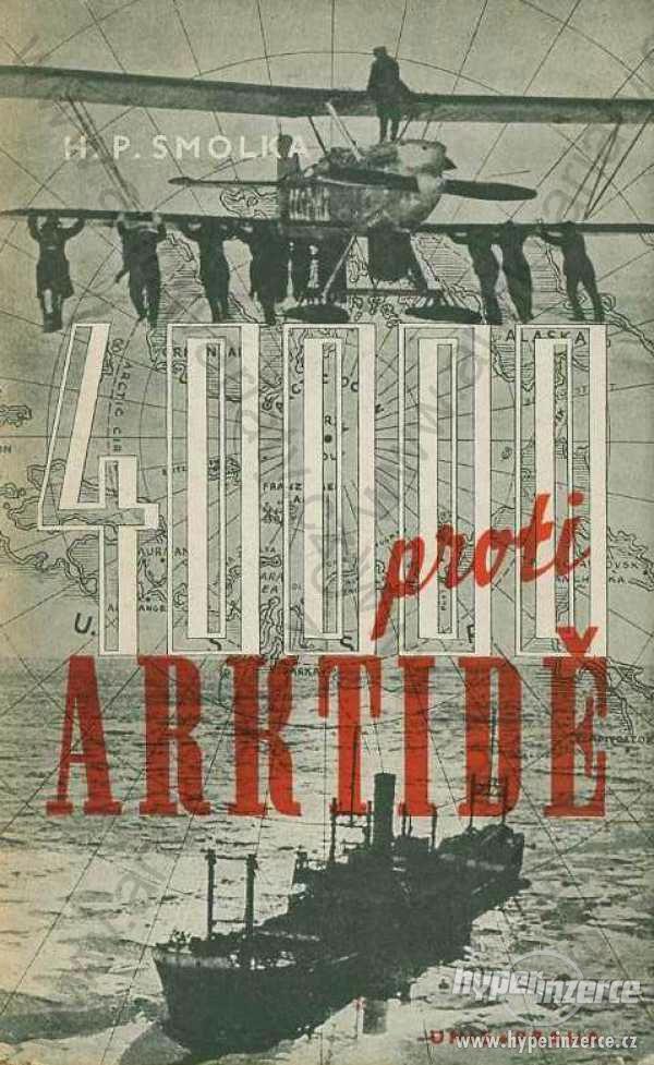 Čtyřicet tisíc proti Arktidě H. P. Smolka 1946 - foto 1