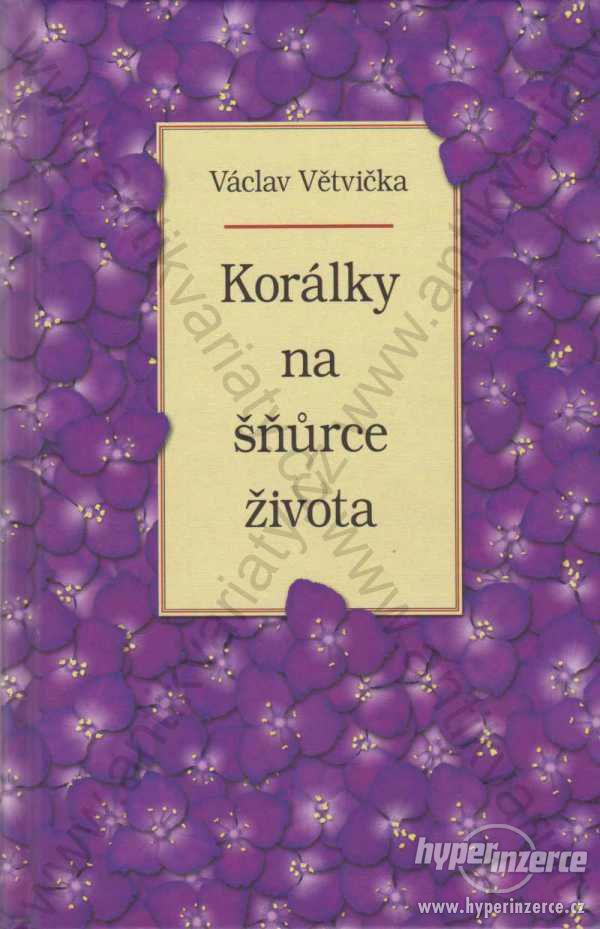 Korálky na šňůrce života Václav Větvička 2012 - foto 1