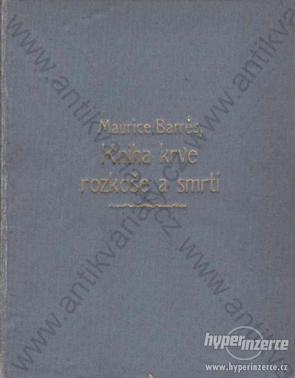 Kniha krve, rozkoše a smrti Maurice Barrés 1907 - foto 1