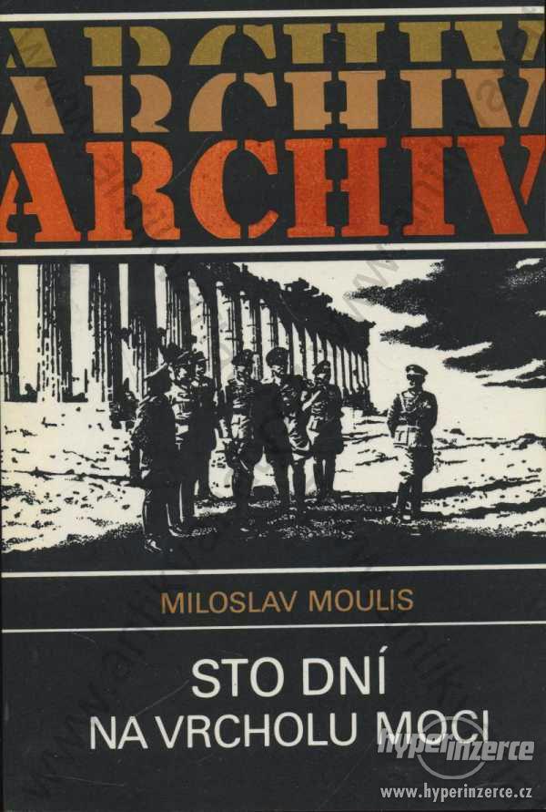 Sto dní na vrcholu moci Miloslav Moulis 1987 - foto 1