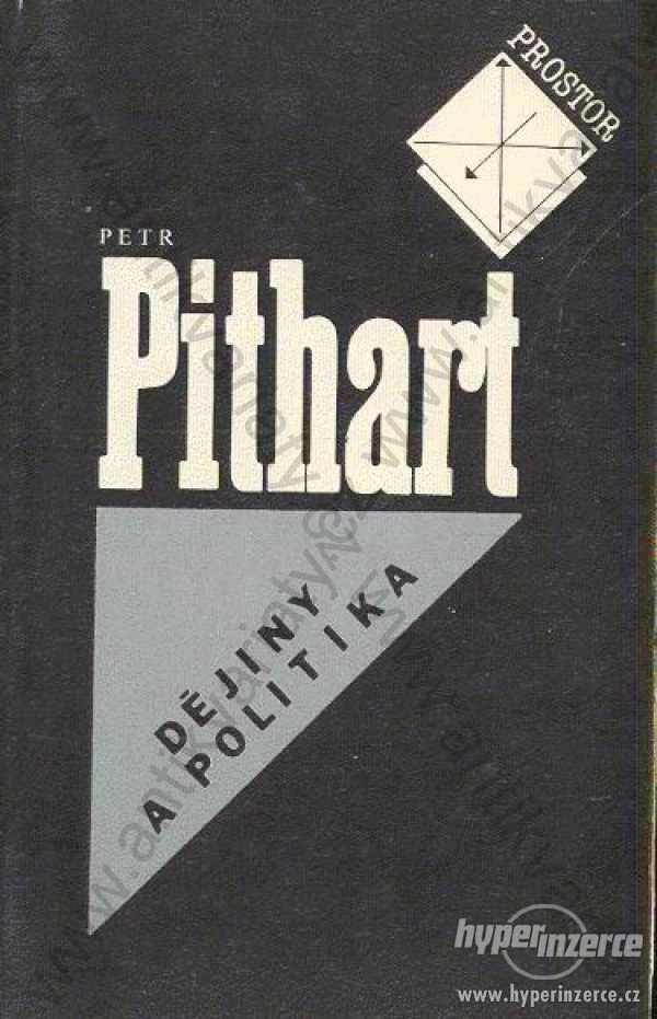 Dějiny a politika Petr Pithart Prostor, Praha 1990 - foto 1