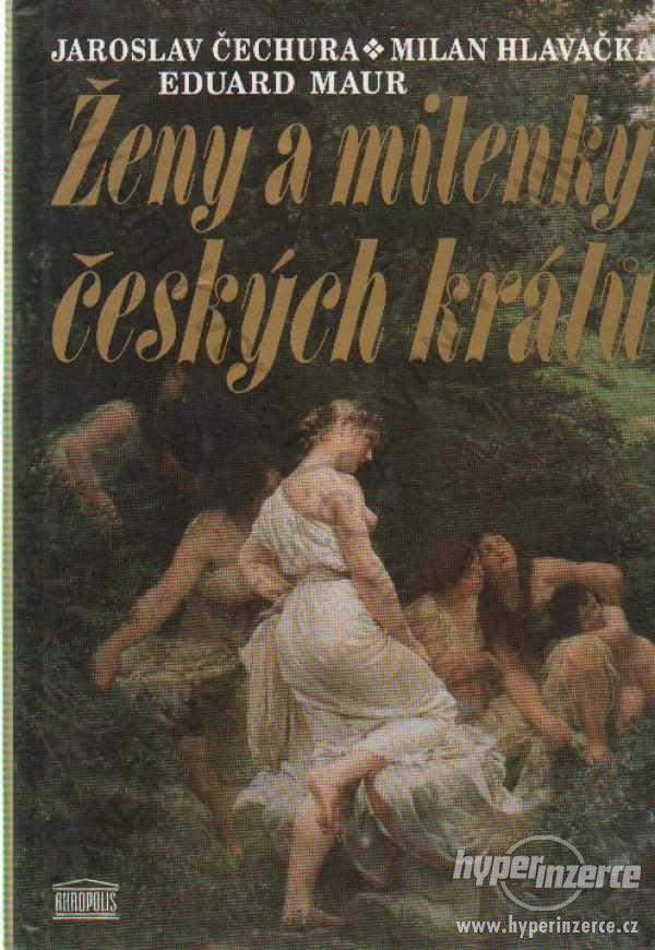 Ženy a milenky českých králů 1998 J. Čechura a kol - foto 1