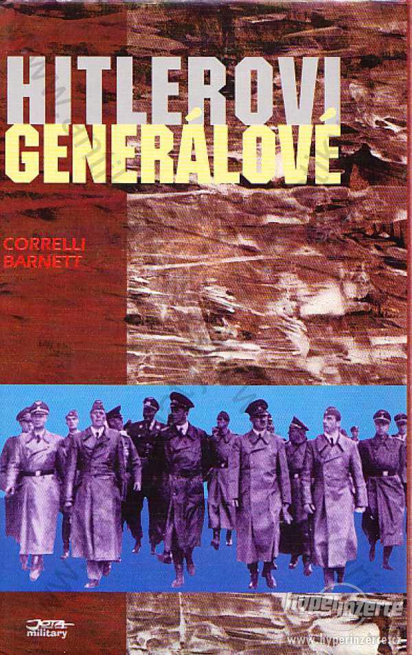Hitlerovi generálové Correlli Barnett 1997 Jota - foto 1
