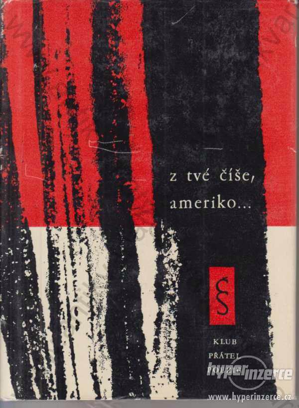 Z tvé číše, Ameriko 1962 Československý spisovatel - foto 1