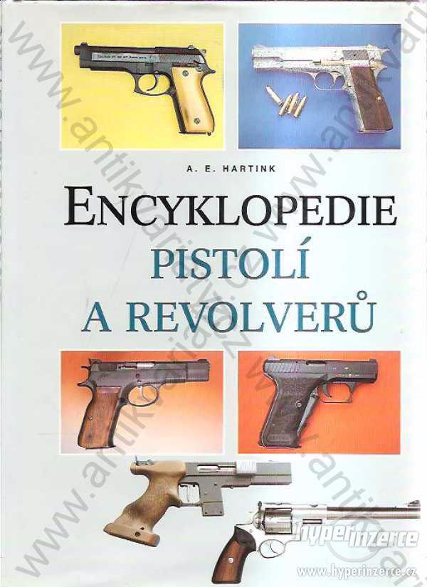 Encyklopedie pistolí a revolverů A. E.Hartink 1997 - foto 1