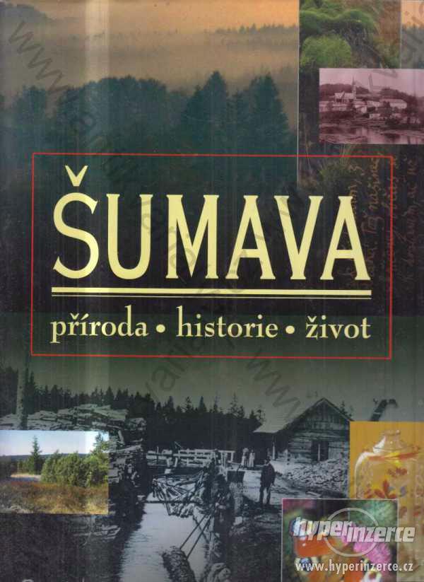 Šumava příroda, historie, život 2003 - foto 1