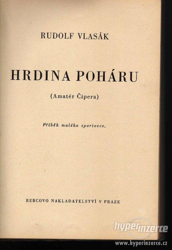 Hrdina poháru - amatér Čipera Rudolf Vlasák 1937 -1. vydání - foto 1