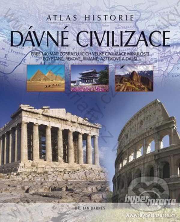 Dávné civilizace Ian Barnes Atlas historie 2009 - foto 1