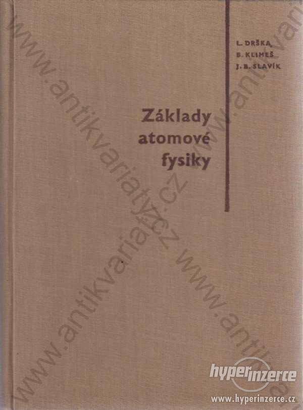 Základy atomové fysiky Drška Klimeš Slavík 1958 - foto 1