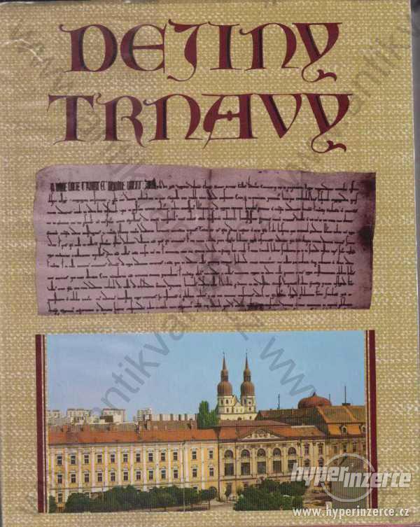Dějiny Trnavy sestavil J.Šimončič a J. Watzka 1988 - foto 1