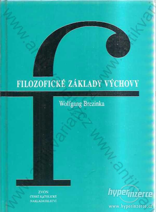 Filozofické základy výchovy Wolfgang Brezinka Zvon - foto 1