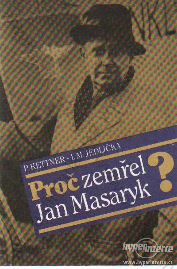 Proč zemřel Jan Masaryk? P.Kettner, I. M.Jedlička - foto 1
