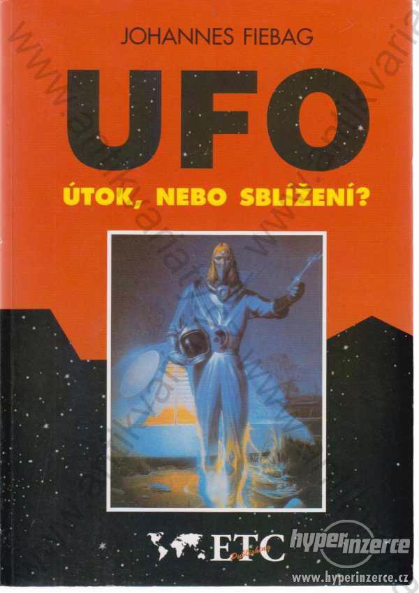 Ufo Útok, nebo sblížení? Johannes Fiebag 1996 - foto 1
