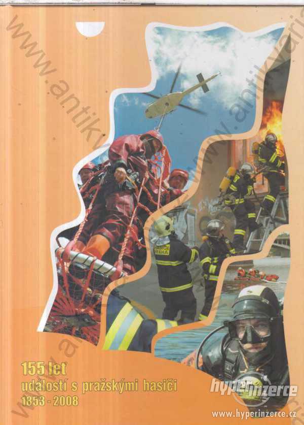 155 let událostí s pražskými hasiči 1853 - 2008 - foto 1