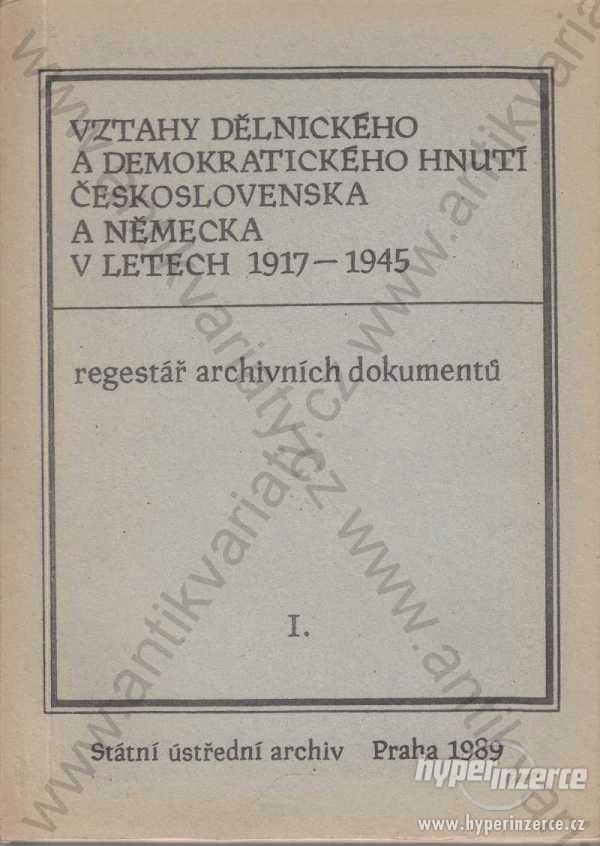 Vztahy dělnického a demokratického hnutí Československa a Německa - 2 svazky - foto 1