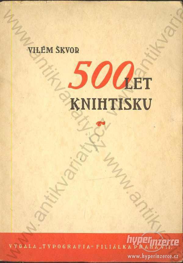 500 let knihtisku (1440-1940) Vilém Škvor 1940 - foto 1