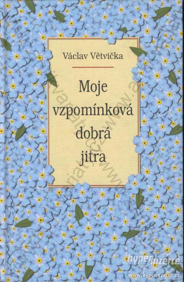 Moje vzpomínková dobrá jitra Václav Větvička 2004 - foto 1