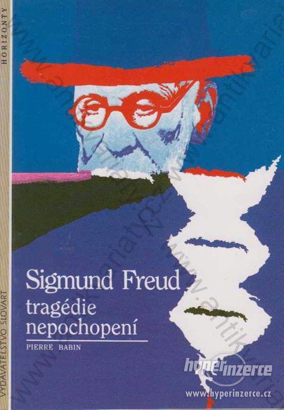 Sigmund Freud: Tragédie nepochopení P. Babin 1994 - foto 1