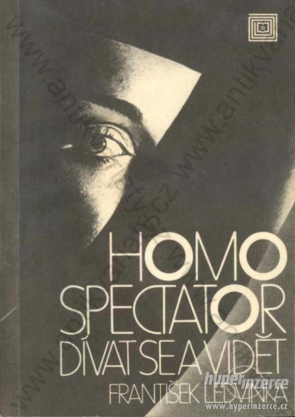 Homo spectator Dívat se a vidět F. Ledvinka 1988 - foto 1