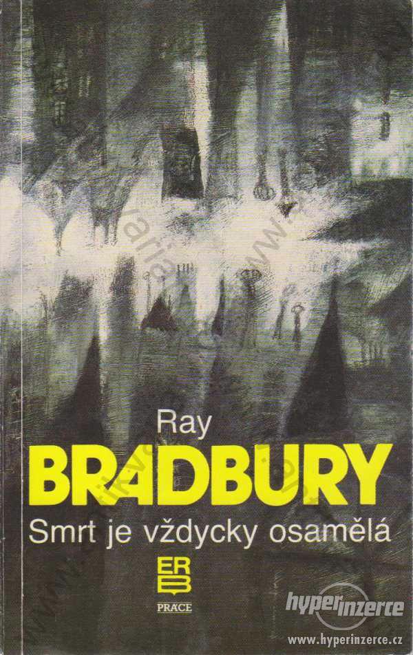 Smrt je vždycky osamělá Ray Bradbury Práce 1992 - foto 1