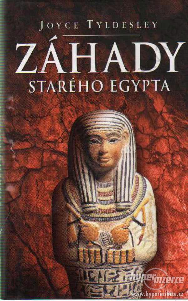 Záhady starého Egypta Joyce Tyldesley 2001 Domino - foto 1