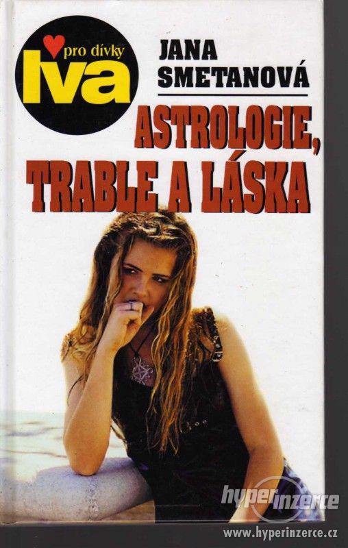 Astrologie, trable a láska  Jana Smetanová - 1999 - 1.vydání - foto 1